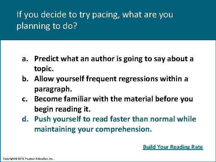 If you decide to try pacing, what are you planning to do? a. Predict