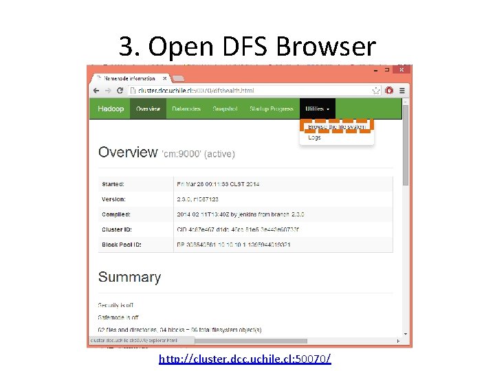 3. Open DFS Browser http: //cluster. dcc. uchile. cl: 50070/ 