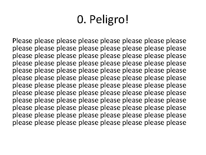 0. Peligro! Please please please please please please please please please please please please