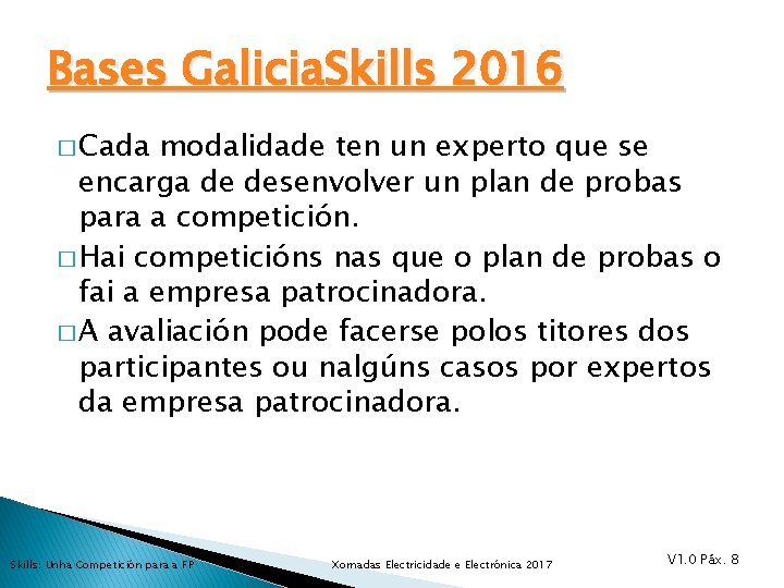 Bases Galicia. Skills 2016 � Cada modalidade ten un experto que se encarga de