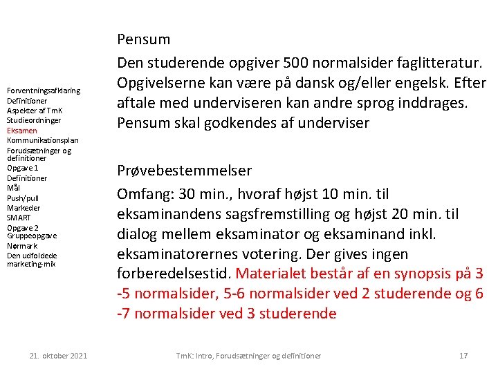 Forventningsafklaring Definitioner Aspekter af Tm. K Studieordninger Eksamen Kommunikationsplan Forudsætninger og definitioner Opgave 1