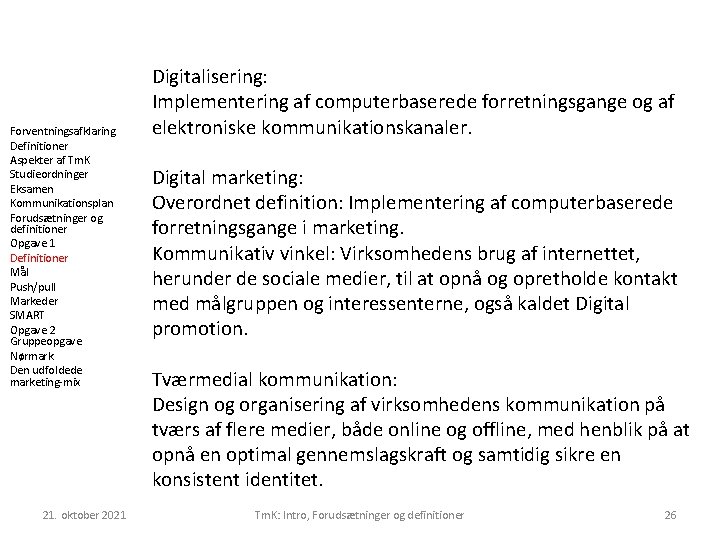 Forventningsafklaring Definitioner Aspekter af Tm. K Studieordninger Eksamen Kommunikationsplan Forudsætninger og definitioner Opgave 1