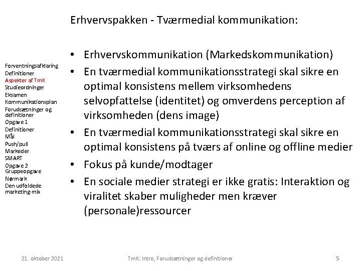 Erhvervspakken - Tværmedial kommunikation: Forventningsafklaring Definitioner Aspekter af Tm. K Studieordninger Eksamen Kommunikationsplan Forudsætninger