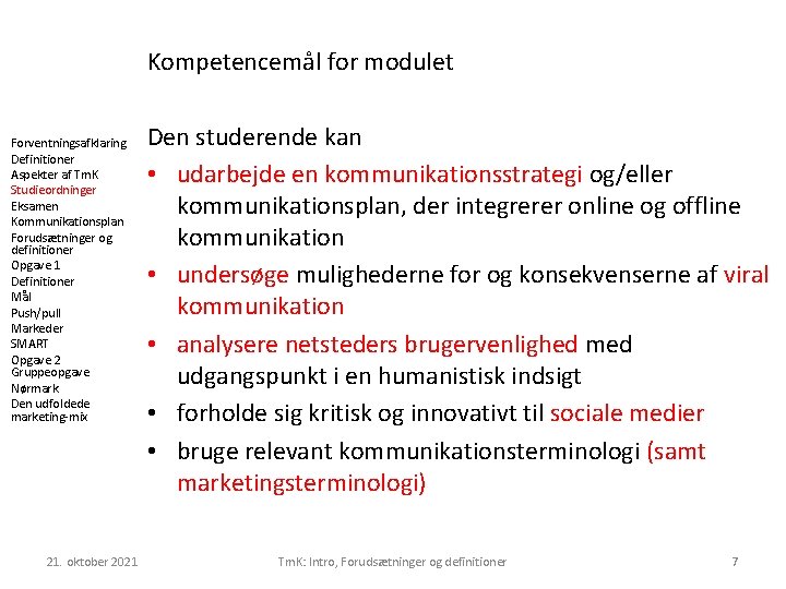 Kompetencemål for modulet Forventningsafklaring Definitioner Aspekter af Tm. K Studieordninger Eksamen Kommunikationsplan Forudsætninger og