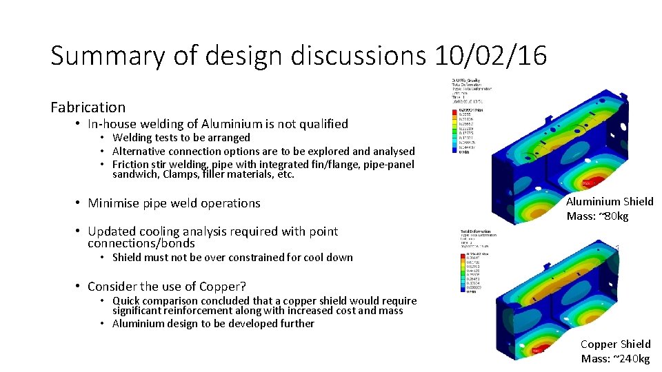 Summary of design discussions 10/02/16 Fabrication • In-house welding of Aluminium is not qualified