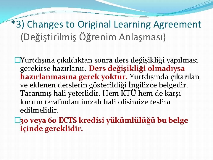 *3) Changes to Original Learning Agreement (Değiştirilmiş Öğrenim Anlaşması) �Yurtdışına çıkıldıktan sonra ders değişikliği