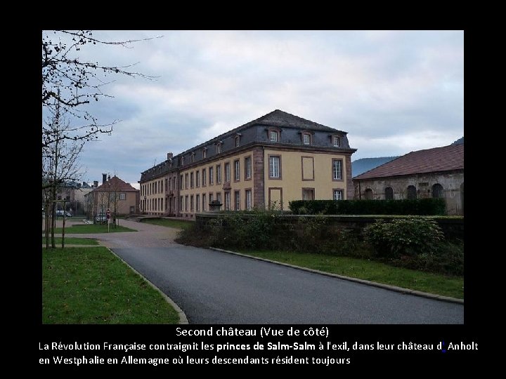 Second château (Vue de côté) La Révolution Française contraignit les princes de Salm-Salm à