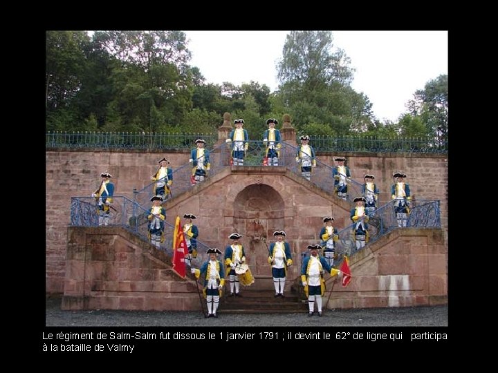 Le régiment de Salm-Salm fut dissous le 1 janvier 1791 ; il devint le