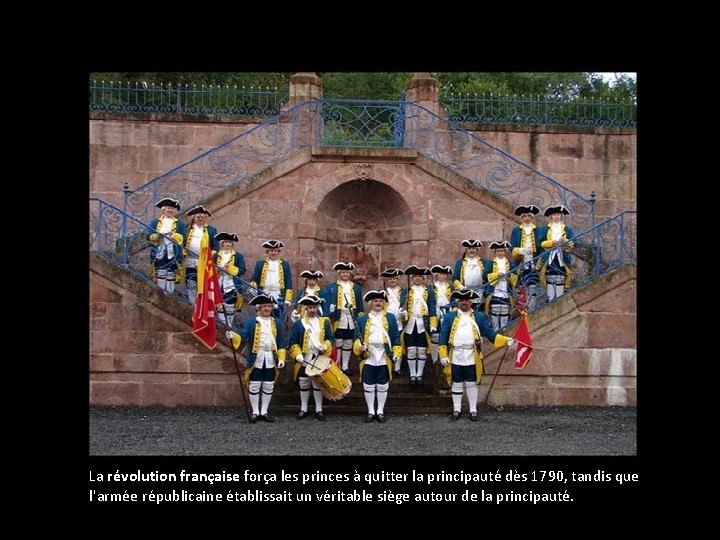 La révolution française força les princes à quitter la principauté dès 1790, tandis que