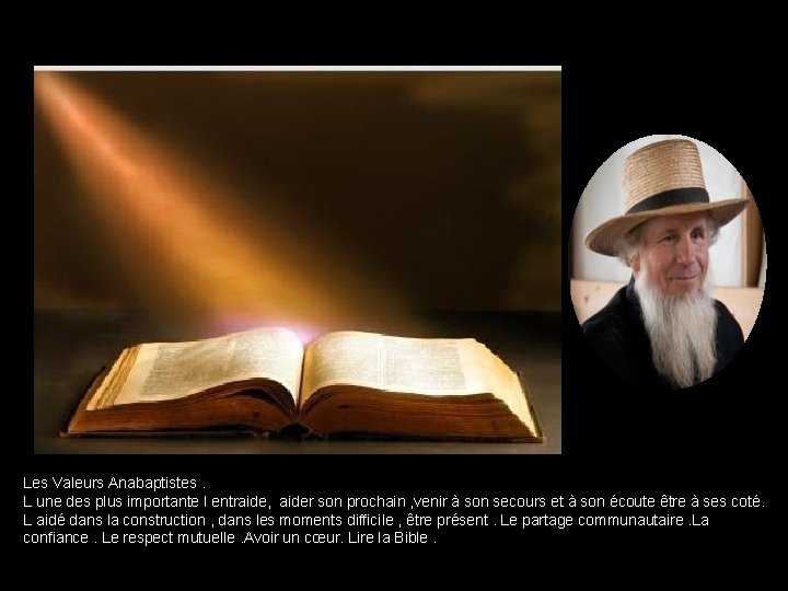 Les Valeurs Anabaptistes. L une des plus importante l entraide, aider son prochain ,
