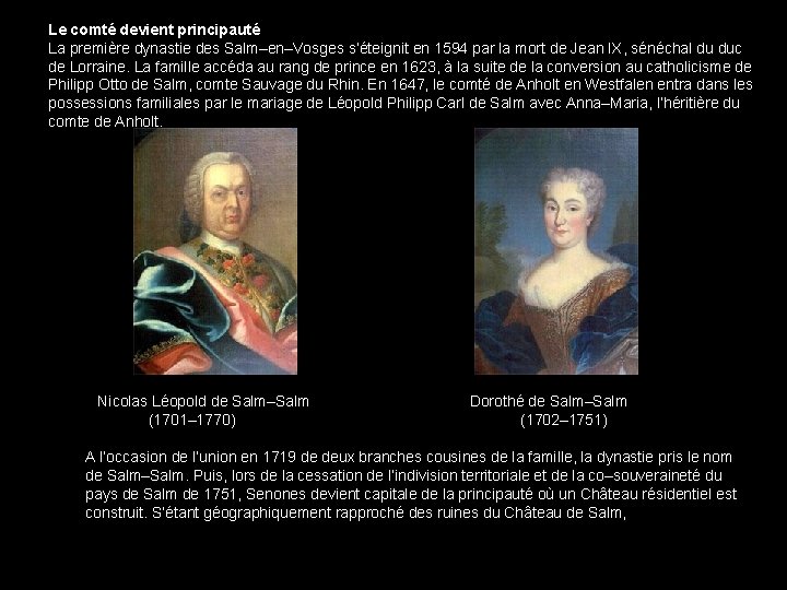 Le comté devient principauté La première dynastie des Salm–en–Vosges s’éteignit en 1594 par la