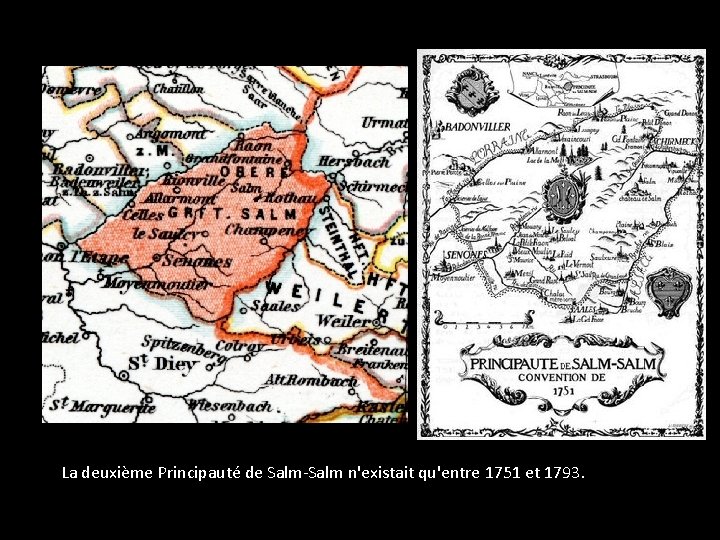 La deuxième Principauté de Salm-Salm n'existait qu'entre 1751 et 1793. 
