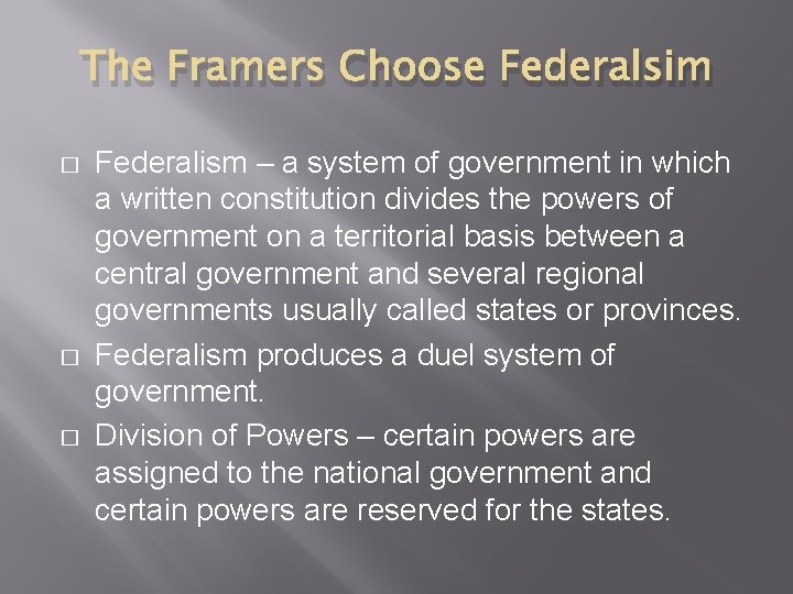 The Framers Choose Federalsim � � � Federalism – a system of government in The Framers Choose Federalsim � � � Federalism – a system of government in