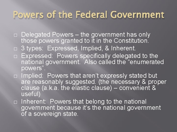 Powers of the Federal Government � � � Delegated Powers – the government has Powers of the Federal Government � � � Delegated Powers – the government has