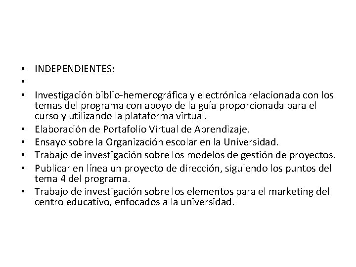  • INDEPENDIENTES: • • Investigación biblio-hemerográfica y electrónica relacionada con los temas del