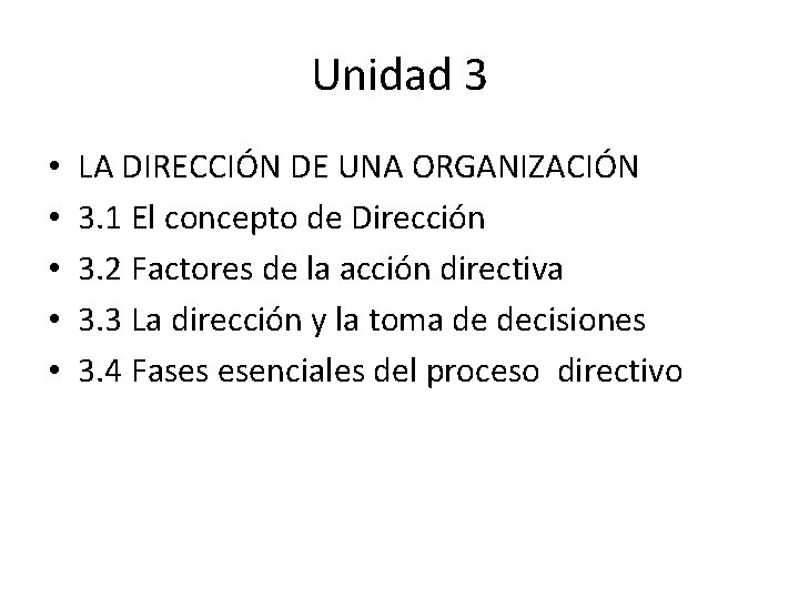 Unidad 3 • • • LA DIRECCIÓN DE UNA ORGANIZACIÓN 3. 1 El concepto