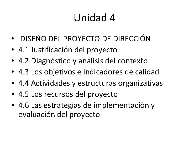 Unidad 4 • • DISEÑO DEL PROYECTO DE DIRECCIÓN 4. 1 Justificación del proyecto