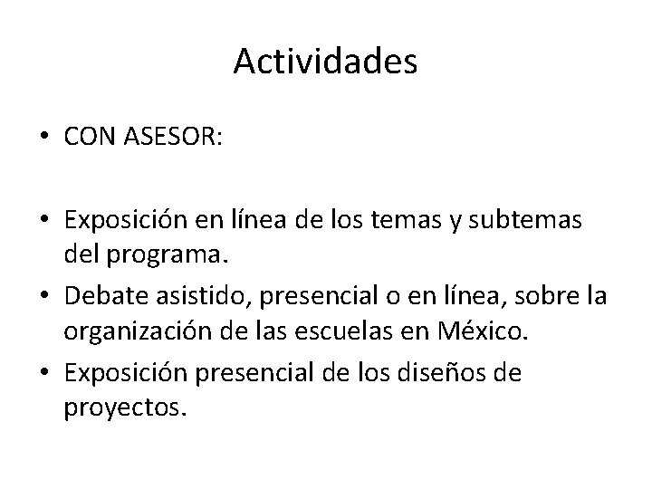 Actividades • CON ASESOR: • Exposición en línea de los temas y subtemas del