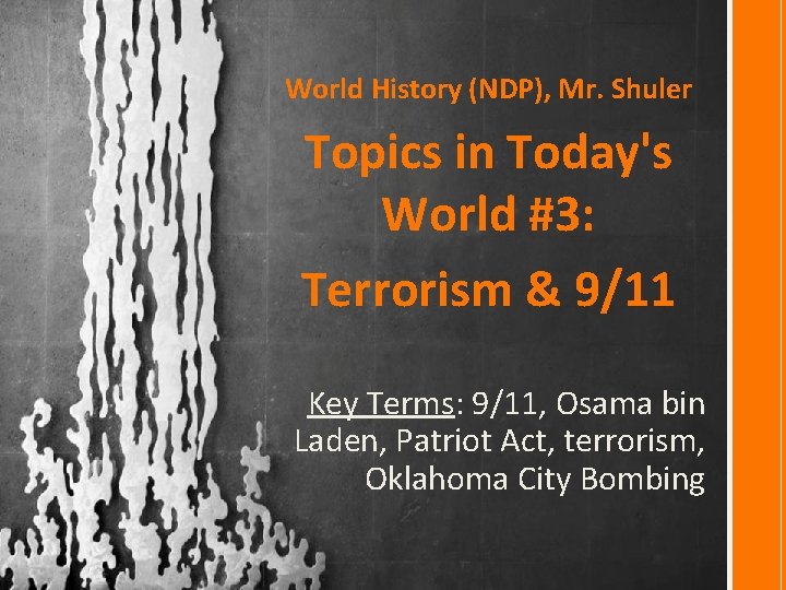 World History (NDP), Mr. Shuler Topics in Today's World #3: Terrorism & 9/11 Key