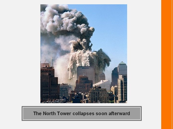 The North Tower collapses soon afterward 