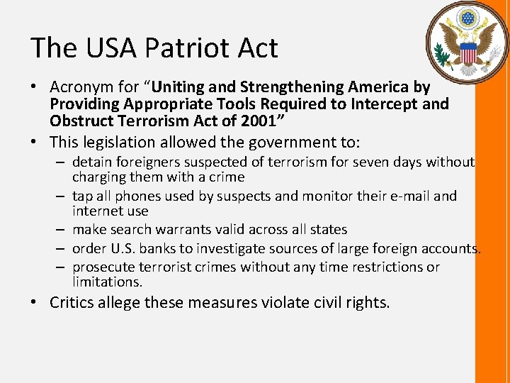 The USA Patriot Act • Acronym for “Uniting and Strengthening America by Providing Appropriate