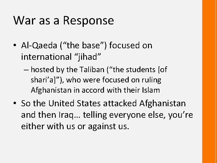 War as a Response • Al-Qaeda (“the base”) focused on international “jihad” – hosted