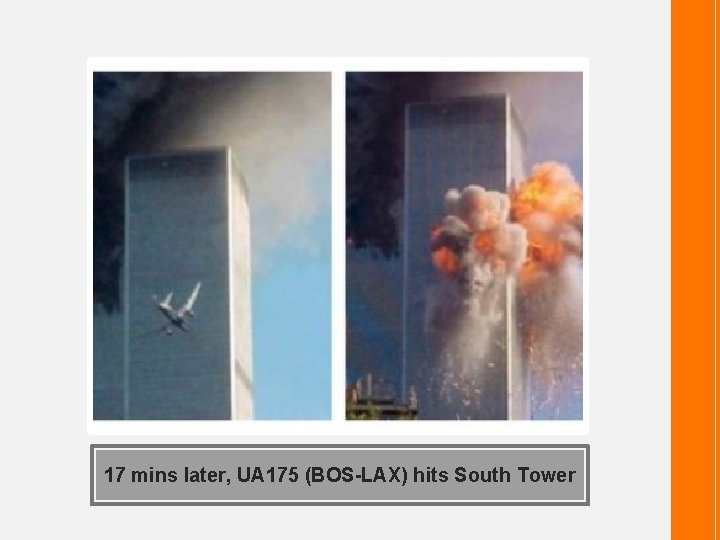 17 mins later, UA 175 (BOS-LAX) hits South Tower 