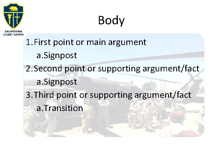 Body 1. First point or main argument a. Signpost 2. Second point or supporting Body 1. First point or main argument a. Signpost 2. Second point or supporting