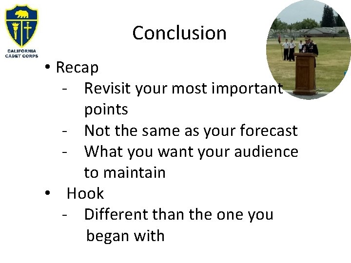 Conclusion • Recap - Revisit your most important points - Not the same as Conclusion • Recap - Revisit your most important points - Not the same as