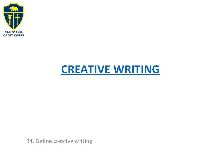 CREATIVE WRITING B 4. Define creative writing CREATIVE WRITING B 4. Define creative writing