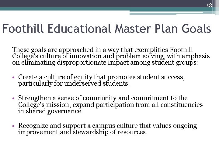 13 Foothill Educational Master Plan Goals These goals are approached in a way that