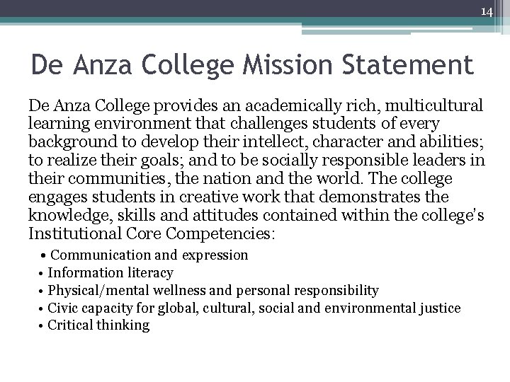 14 De Anza College Mission Statement De Anza College provides an academically rich, multicultural