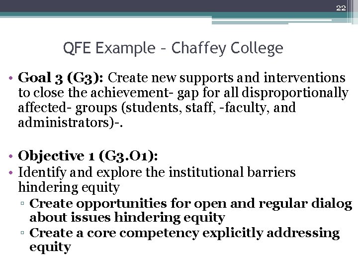 22 QFE Example – Chaffey College • Goal 3 (G 3): Create new supports