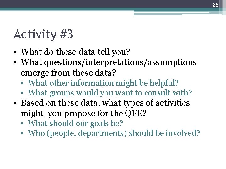 26 Activity #3 • What do these data tell you? • What questions/interpretations/assumptions emerge