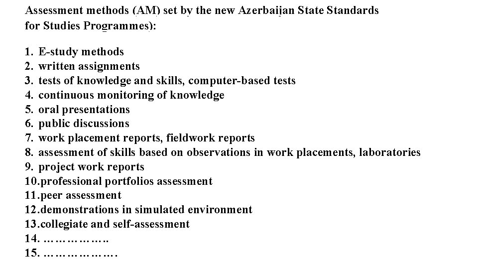 Assessment methods (AM) set by the new Azerbaijan State Standards for Studies Programmes): 1.
