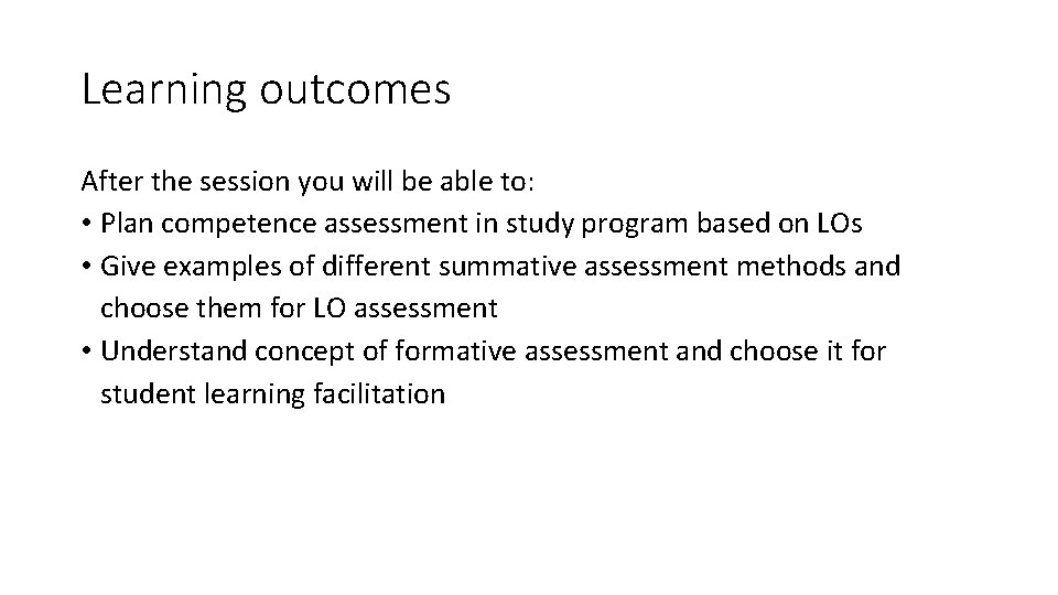 Learning outcomes After the session you will be able to: • Plan competence assessment