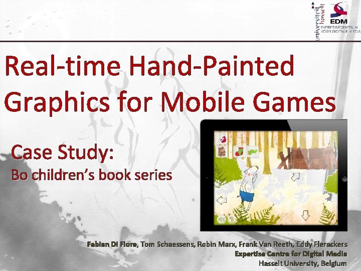 Real-time Hand-Painted Graphics for Mobile Games Case Study: Bo children’s book series Fabian Di