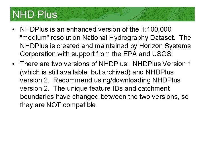 NHD Plus • NHDPlus is an enhanced version of the 1: 100, 000 “medium”