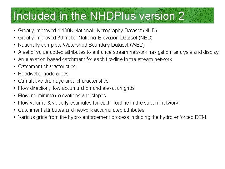 Included in the NHDPlus version 2 • • • • Greatly improved 1: 100