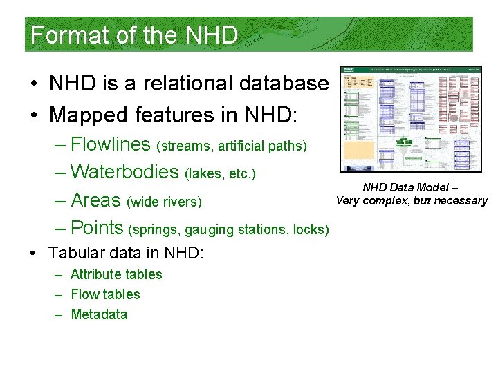 Format of the NHD • NHD is a relational database • Mapped features in