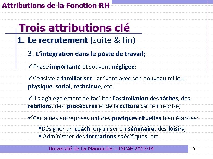 Attributions de la Fonction RH Trois attributions clé 1. Le recrutement (suite & fin)