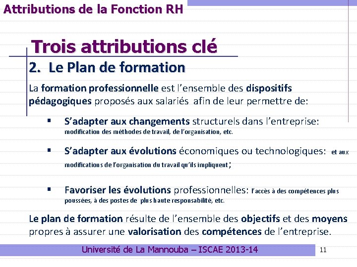 Attributions de la Fonction RH Trois attributions clé 2. Le Plan de formation La