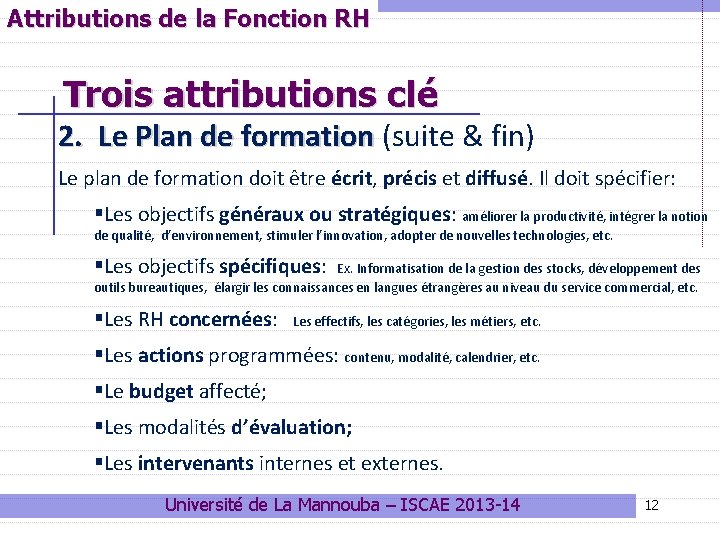 Attributions de la Fonction RH Trois attributions clé 2. Le Plan de formation (suite