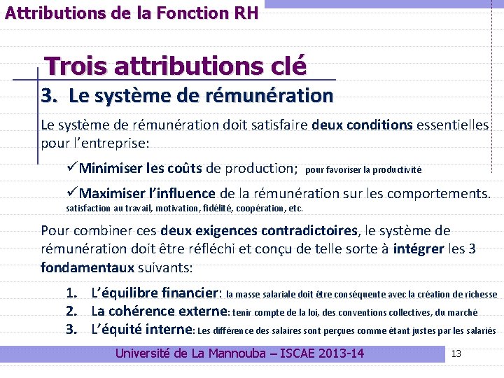 Attributions de la Fonction RH Trois attributions clé 3. Le système de rémunération doit