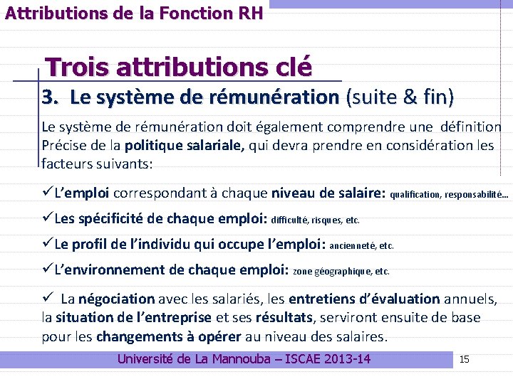 Attributions de la Fonction RH Trois attributions clé 3. Le système de rémunération (suite