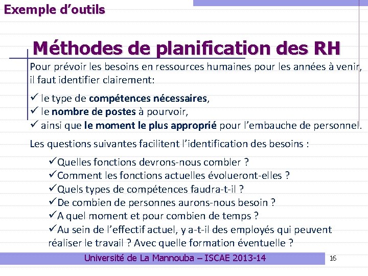 Exemple d’outils Méthodes de planification des RH Pour prévoir les besoins en ressources humaines