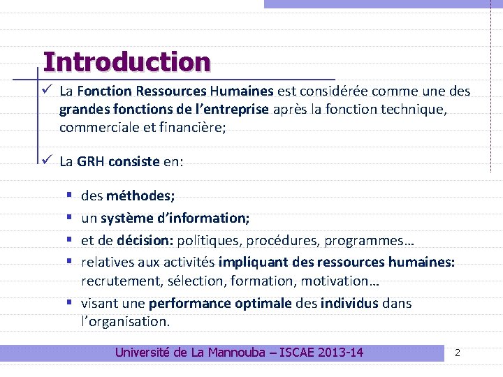Introduction ü La Fonction Ressources Humaines est considérée comme une des grandes fonctions de