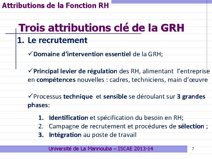 Attributions de la Fonction RH Trois attributions clé de la GRH 1. Le recrutement