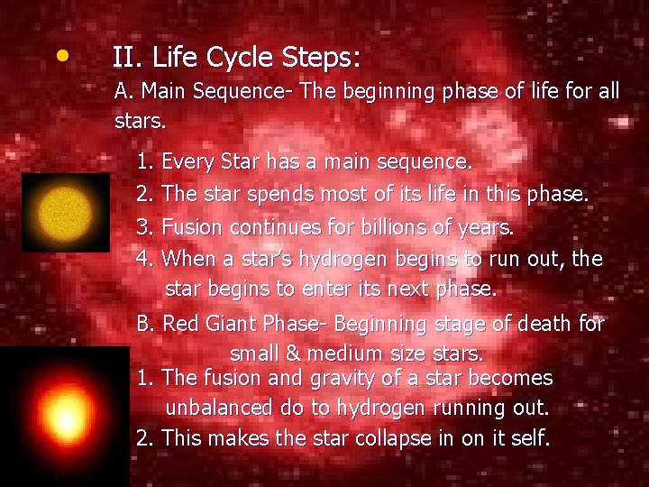 • II. Life Cycle Steps: A. Main Sequence- The beginning phase of life • II. Life Cycle Steps: A. Main Sequence- The beginning phase of life
