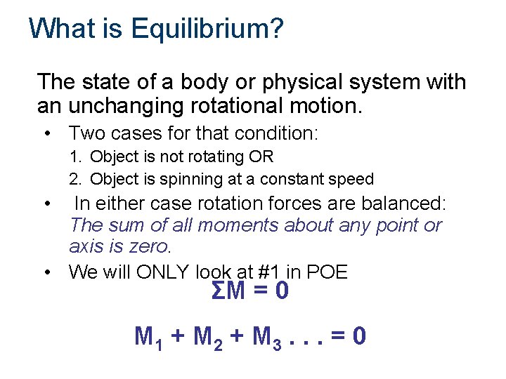 What is Equilibrium? The state of a body or physical system with an unchanging